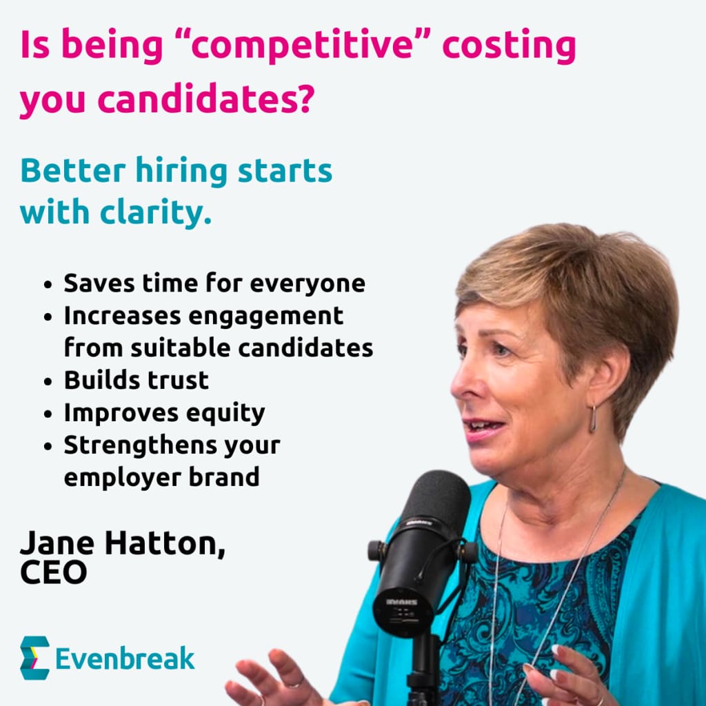 Inoformative photo with picture of Jane Hatton speaking into a podcast microphone to the side.
The text says: 
Is being "Competitove costing you candidates? 

Better hiring starts with clarity.

- Saves time for everyone
- increases engagement from suitable candidates
- Builds trust
- Strengthens your employer brand 
Jane Hatton
CEO 
